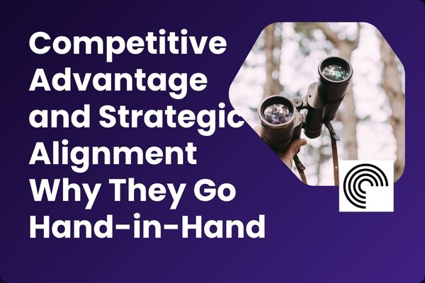 Competitive Advantage and Strategic Alignment Why They Go Hand-in-Hand